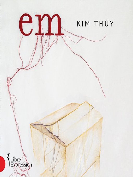Title details for Em by Kim Thúy - Wait list